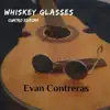 Evan Contreras - Whiskey Glasses (Cuatro Edition) - Single